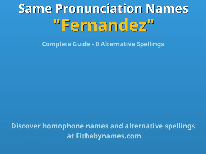 Infographic: Fernandez same pronunciation names, similar names, and homophone names