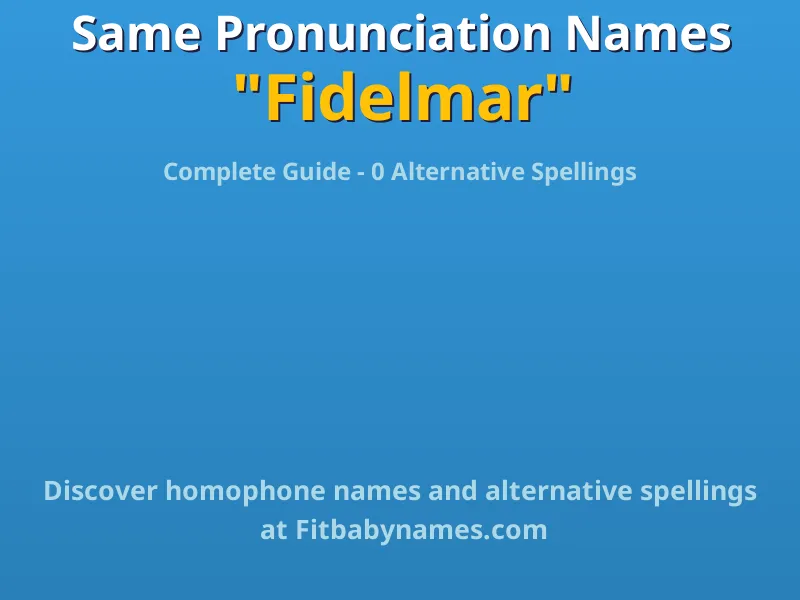 Infographic: Fidelmar same pronunciation names, similar names, and homophone names