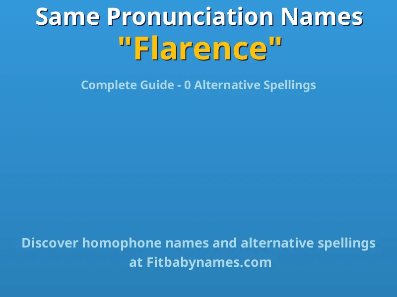 Infographic: Flarence same pronunciation names, similar names, and homophone names