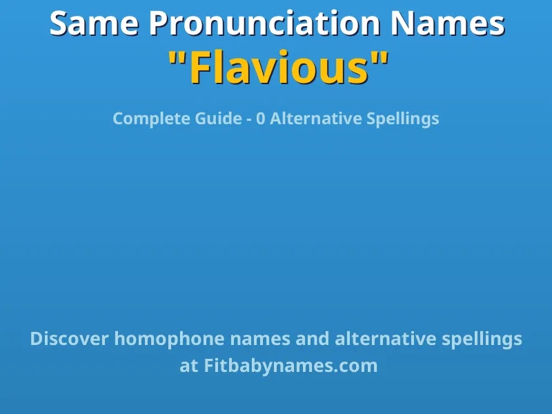 Infographic: Flavious same pronunciation names, similar names, and homophone names