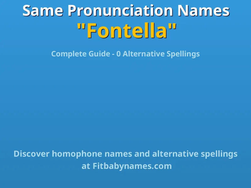 Infographic: Fontella same pronunciation names, similar names, and homophone names