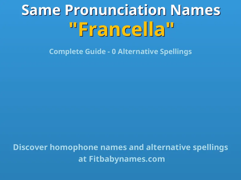 Infographic: Francella same pronunciation names, similar names, and homophone names