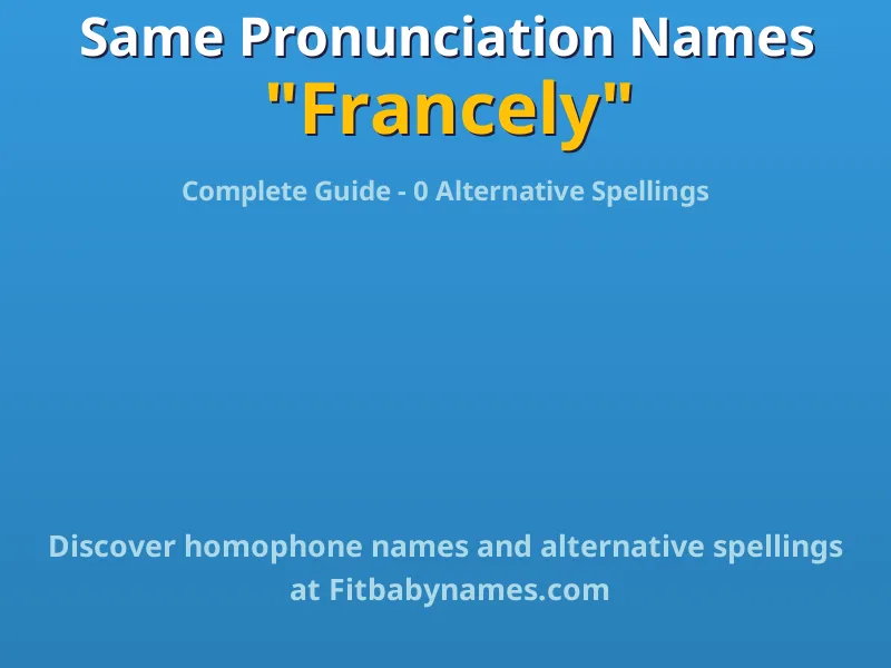 Infographic: Francely same pronunciation names, similar names, and homophone names