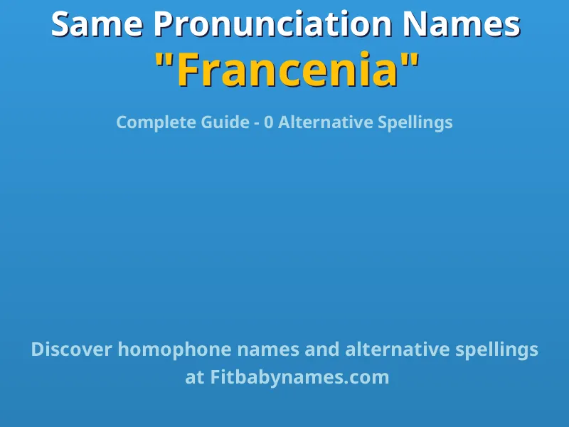 Infographic: Francenia same pronunciation names, similar names, and homophone names