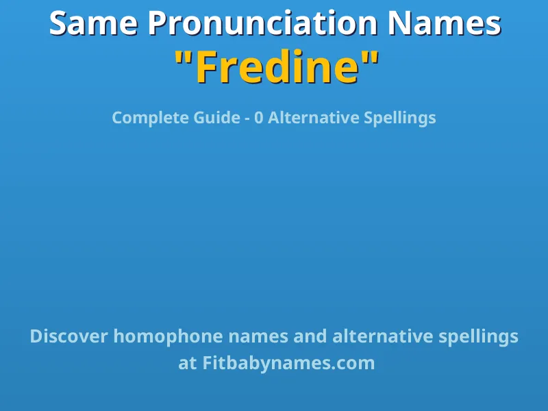 Infographic: Fredine same pronunciation names, similar names, and homophone names