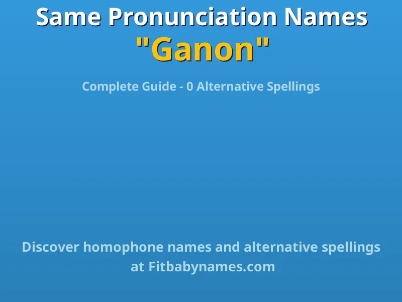 Infographic: Ganon same pronunciation names, similar names, and homophone names