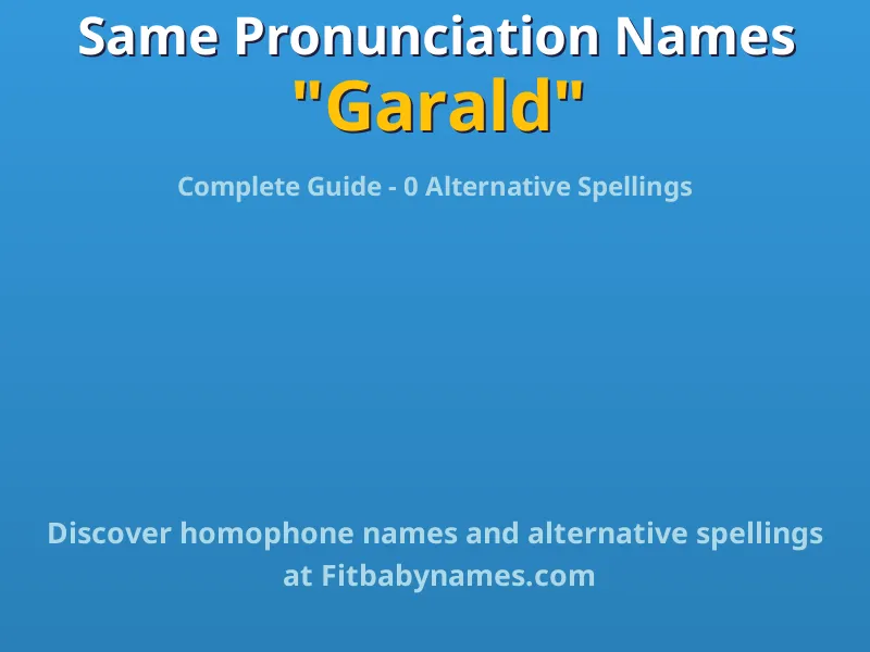 Infographic: Garald same pronunciation names, similar names, and homophone names