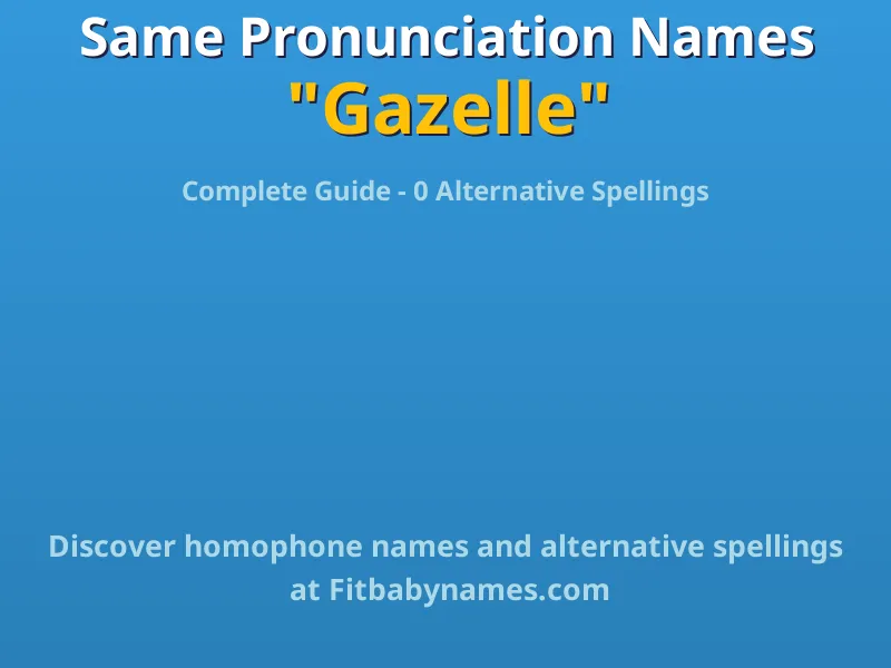 Infographic: Gazelle same pronunciation names, similar names, and homophone names
