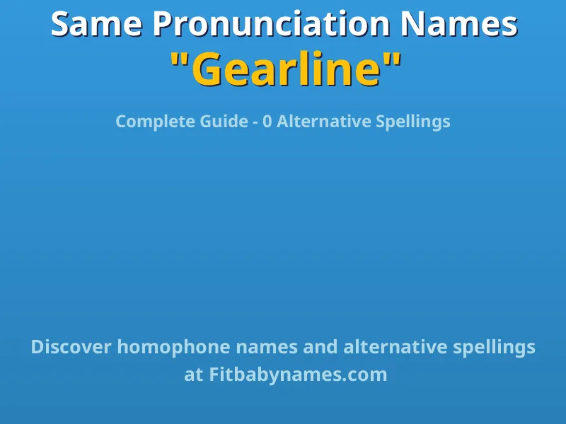 Infographic: Gearline same pronunciation names, similar names, and homophone names
