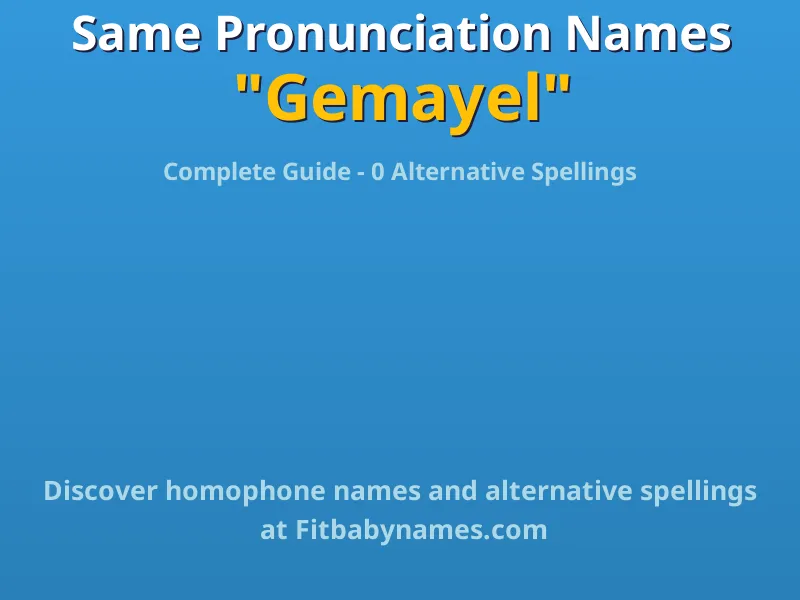 Infographic: Gemayel same pronunciation names, similar names, and homophone names