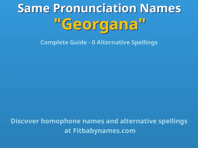 Infographic: Georgana same pronunciation names, similar names, and homophone names