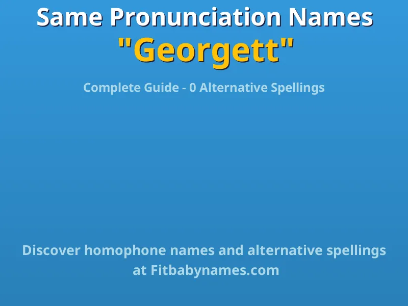 Infographic: Georgett same pronunciation names, similar names, and homophone names