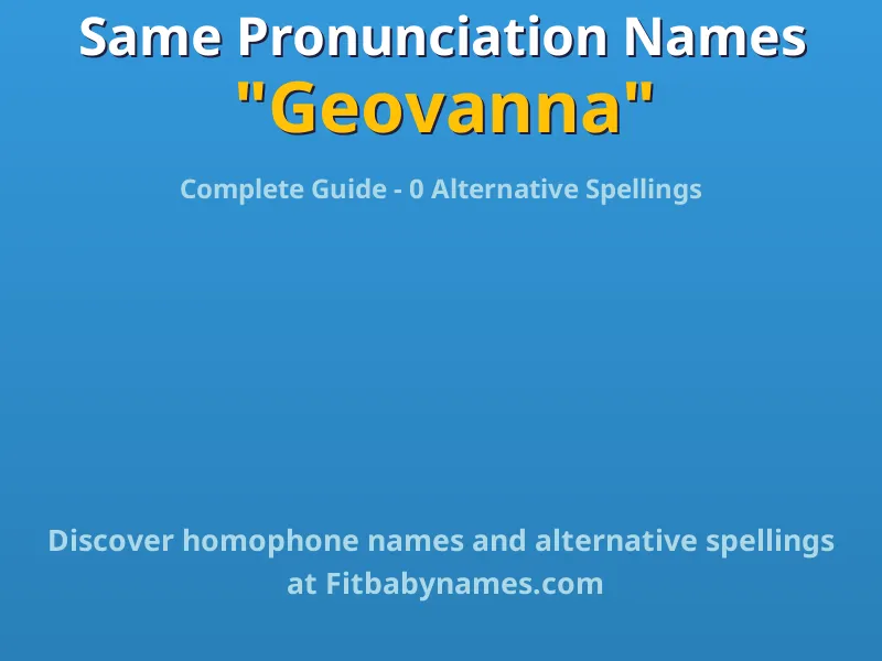 Infographic: Geovanna same pronunciation names, similar names, and homophone names