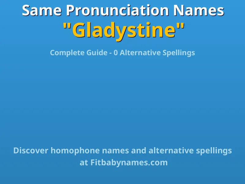 Infographic: Gladystine same pronunciation names, similar names, and homophone names