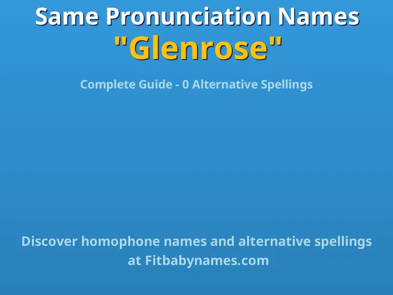 Infographic: Glenrose same pronunciation names, similar names, and homophone names