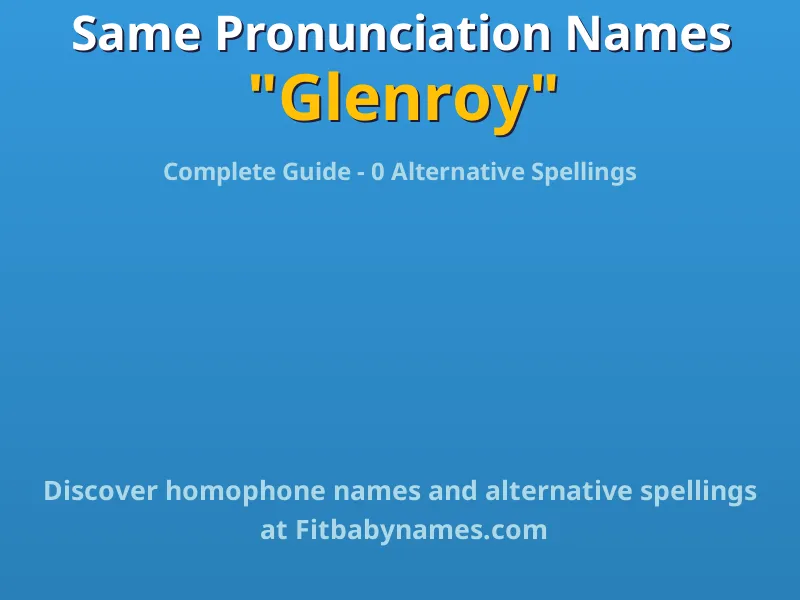 Infographic: Glenroy same pronunciation names, similar names, and homophone names