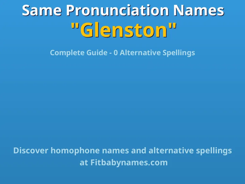 Infographic: Glenston same pronunciation names, similar names, and homophone names