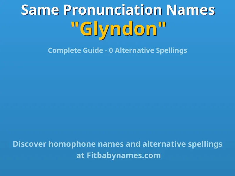Infographic: Glyndon same pronunciation names, similar names, and homophone names