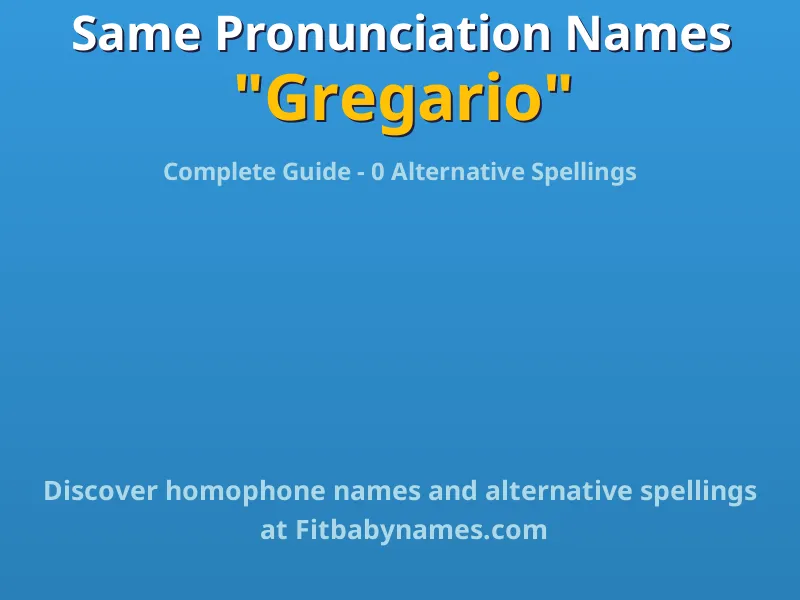 Infographic: Gregario same pronunciation names, similar names, and homophone names