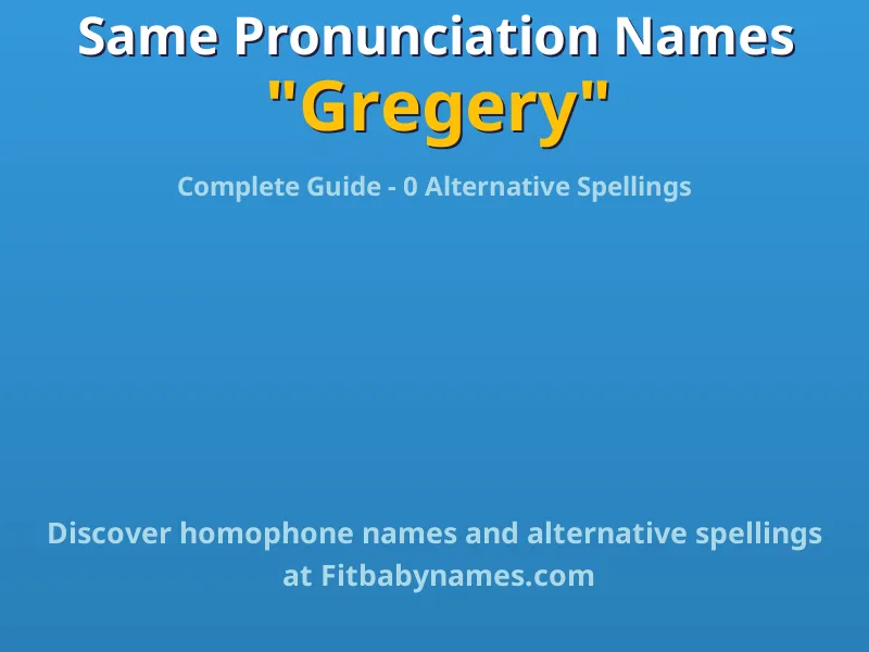 Infographic: Gregery same pronunciation names, similar names, and homophone names