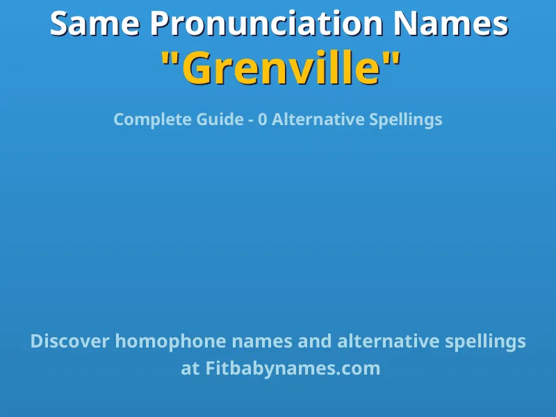 Infographic: Grenville same pronunciation names, similar names, and homophone names