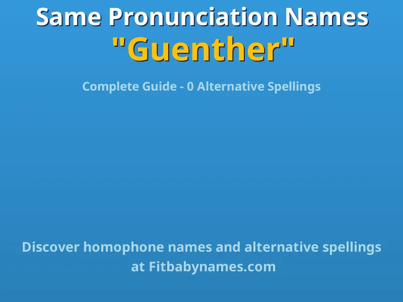 Infographic: Guenther same pronunciation names, similar names, and homophone names