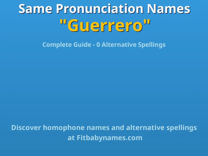 Infographic: Guerrero same pronunciation names, similar names, and homophone names