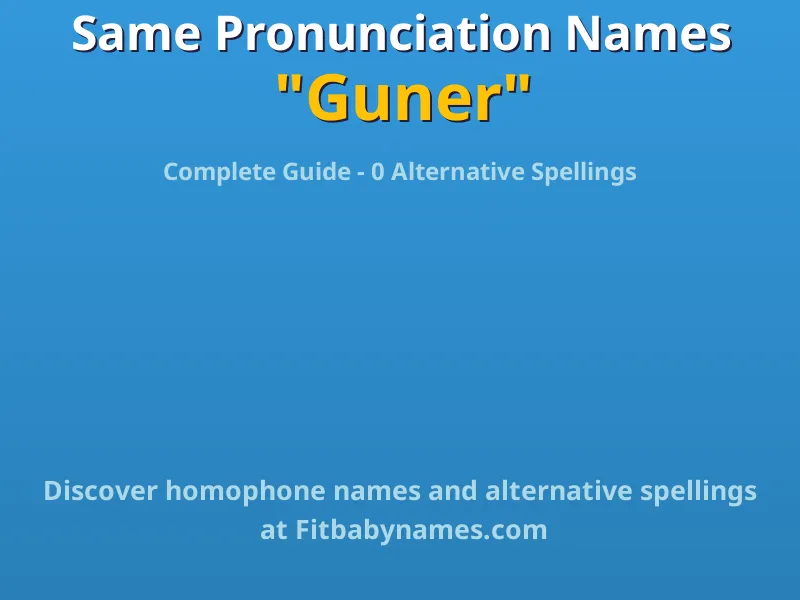 Infographic: Guner same pronunciation names, similar names, and homophone names