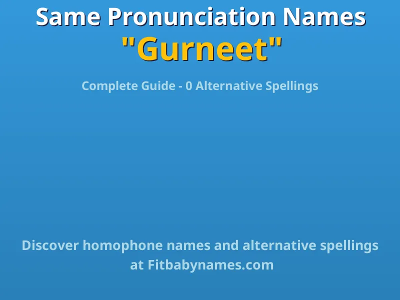 Infographic: Gurneet same pronunciation names, similar names, and homophone names