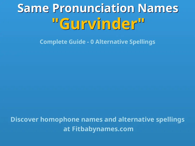 Infographic: Gurvinder same pronunciation names, similar names, and homophone names