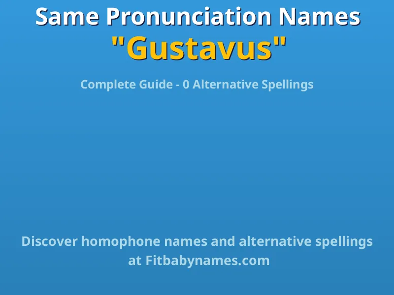 Infographic: Gustavus same pronunciation names, similar names, and homophone names