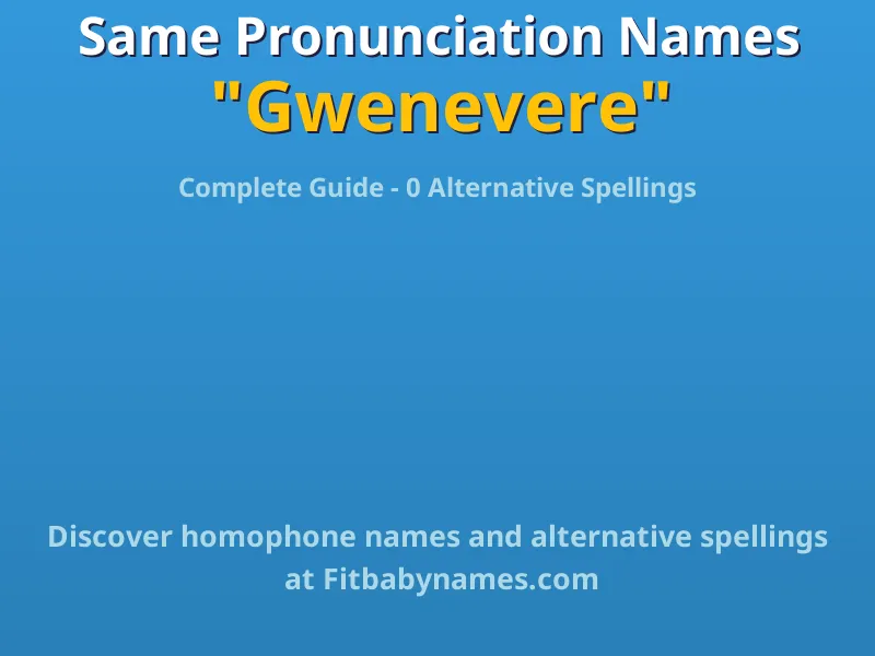 Infographic: Gwenevere same pronunciation names, similar names, and homophone names