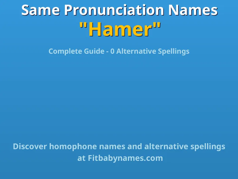 Infographic: Hamer same pronunciation names, similar names, and homophone names