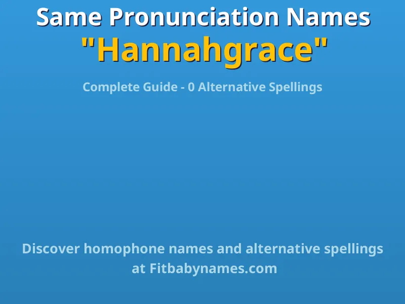 Infographic: Hannahgrace same pronunciation names, similar names, and homophone names