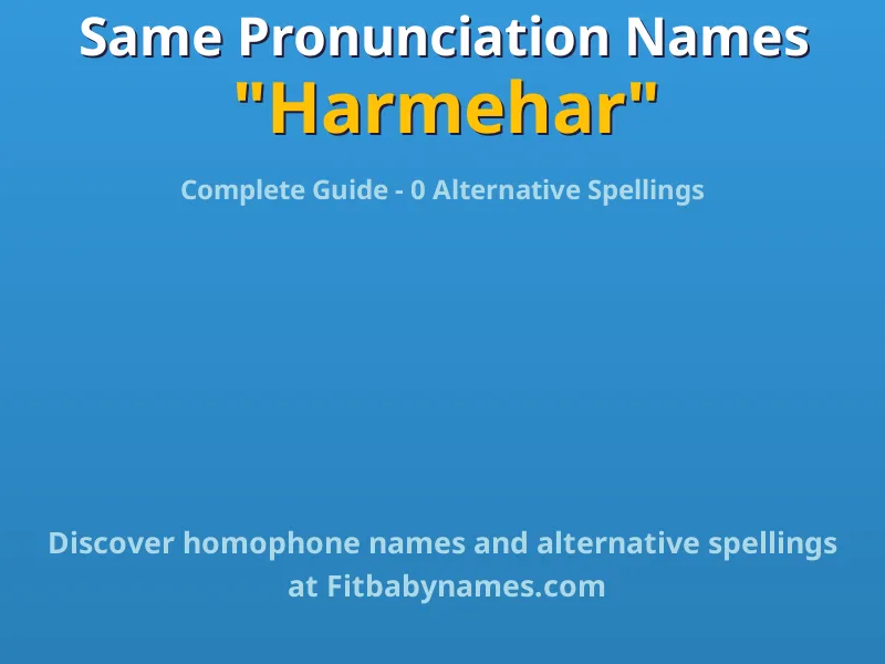 Infographic: Harmehar same pronunciation names, similar names, and homophone names