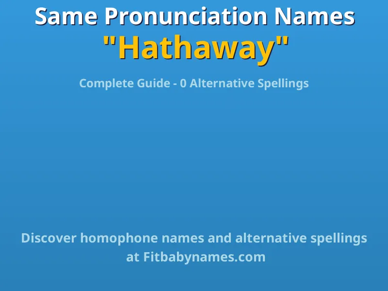 Infographic: Hathaway same pronunciation names, similar names, and homophone names