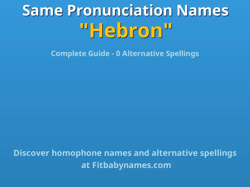 Infographic: Hebron same pronunciation names, similar names, and homophone names