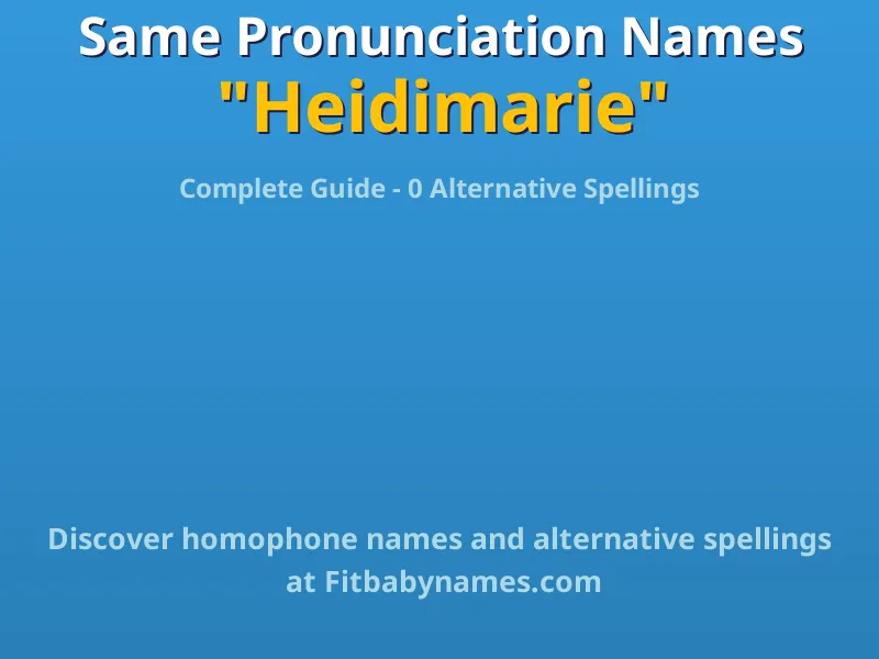 Infographic: Heidimarie same pronunciation names, similar names, and homophone names