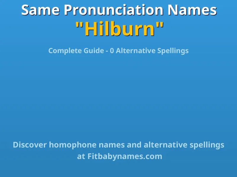 Infographic: Hilburn same pronunciation names, similar names, and homophone names