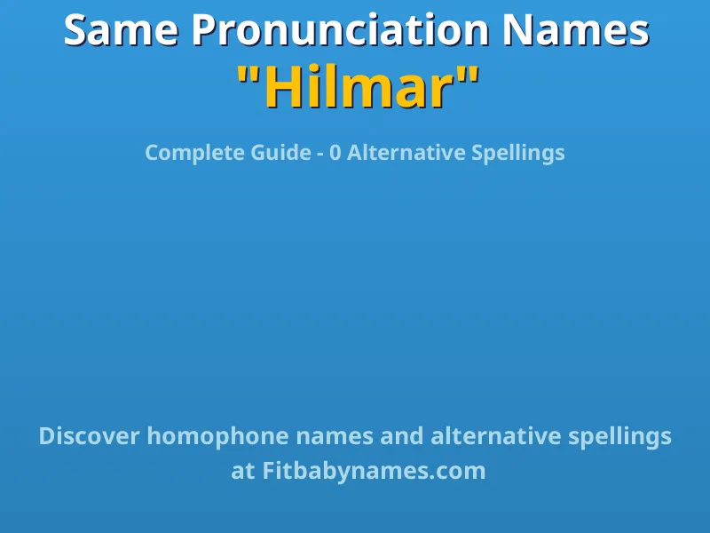 Infographic: Hilmar same pronunciation names, similar names, and homophone names
