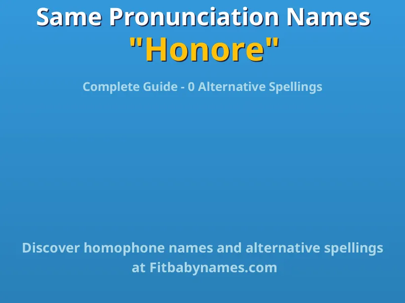 Infographic: Honore same pronunciation names, similar names, and homophone names