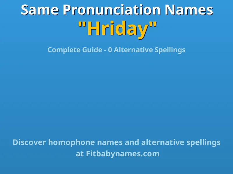 Infographic: Hriday same pronunciation names, similar names, and homophone names