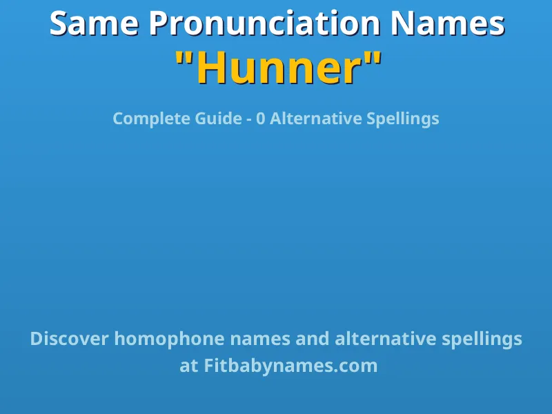 Infographic: Hunner same pronunciation names, similar names, and homophone names
