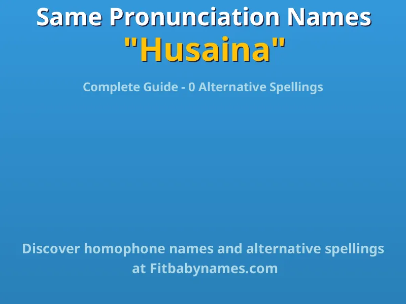 Infographic: Husaina same pronunciation names, similar names, and homophone names