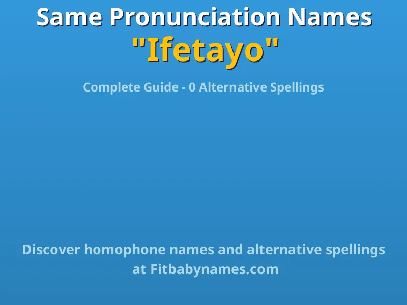 Infographic: Ifetayo same pronunciation names, similar names, and homophone names