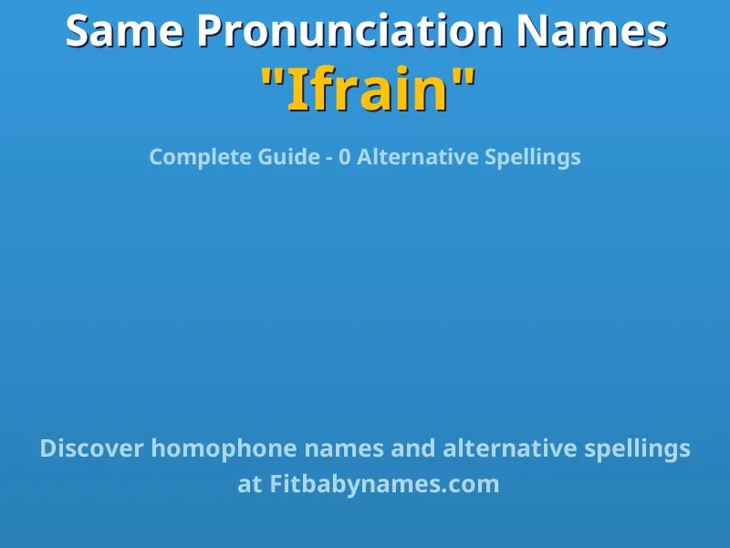 Infographic: Ifrain same pronunciation names, similar names, and homophone names