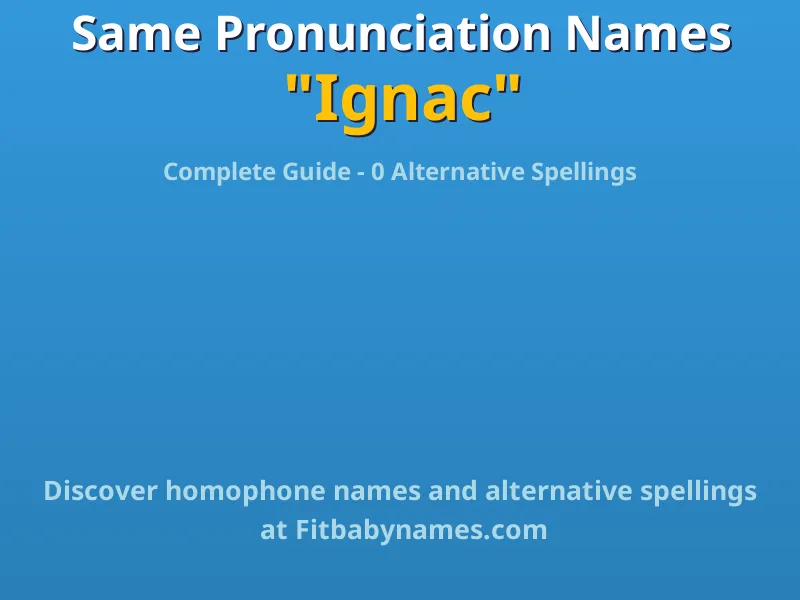 Infographic: Ignac same pronunciation names, similar names, and homophone names
