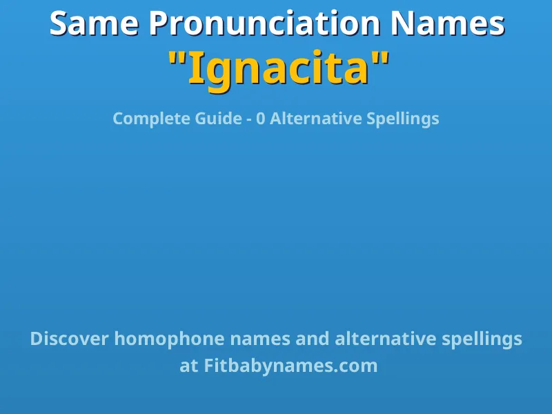Infographic: Ignacita same pronunciation names, similar names, and homophone names