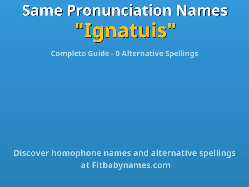 Infographic: Ignatuis same pronunciation names, similar names, and homophone names