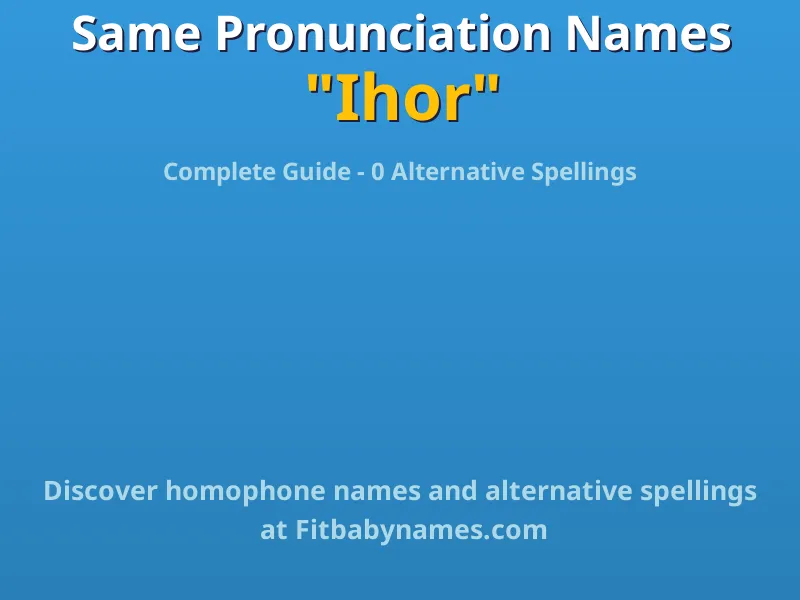 Infographic: Ihor same pronunciation names, similar names, and homophone names
